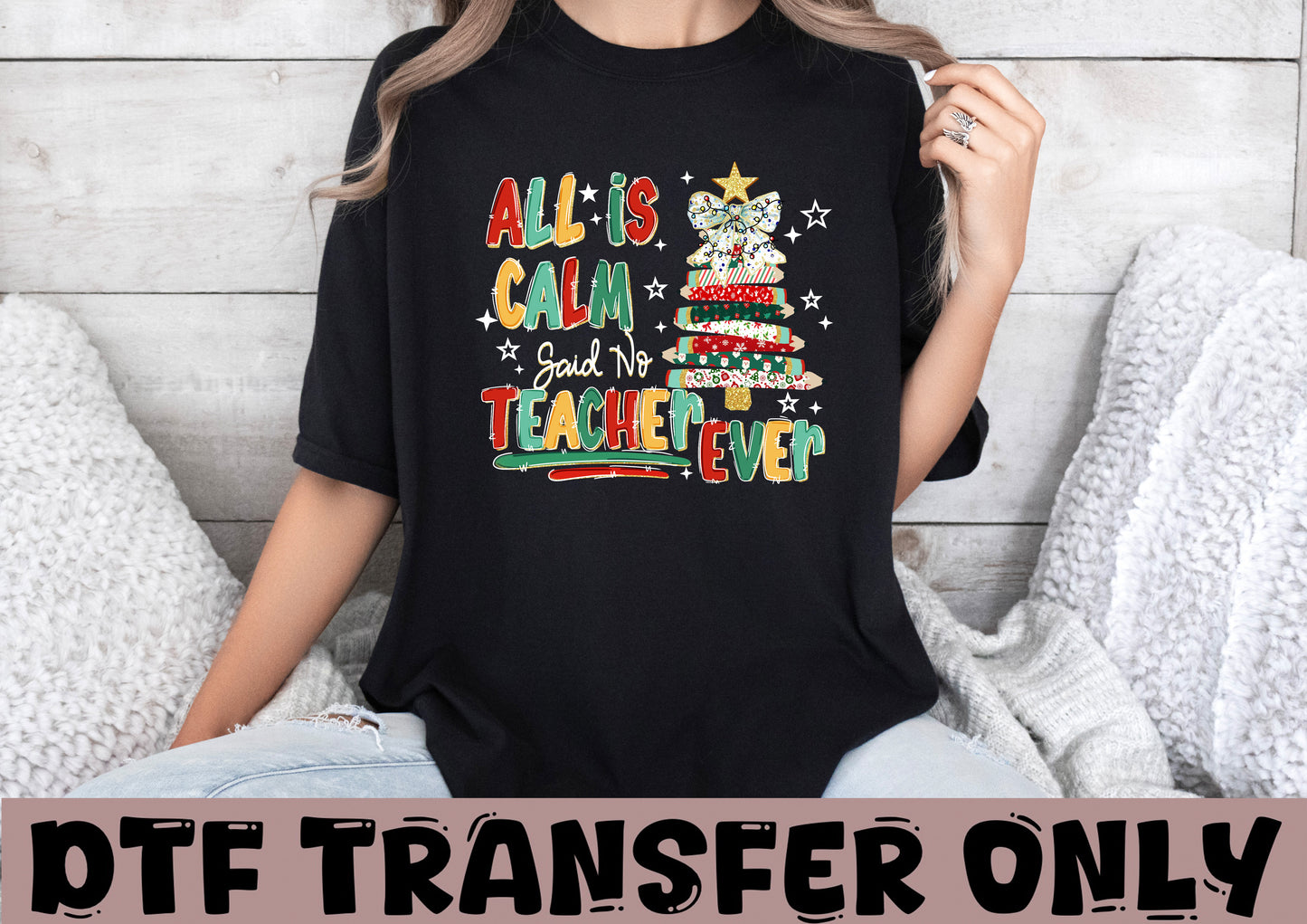 All is calm Said No Teacher ever DTF Transfer