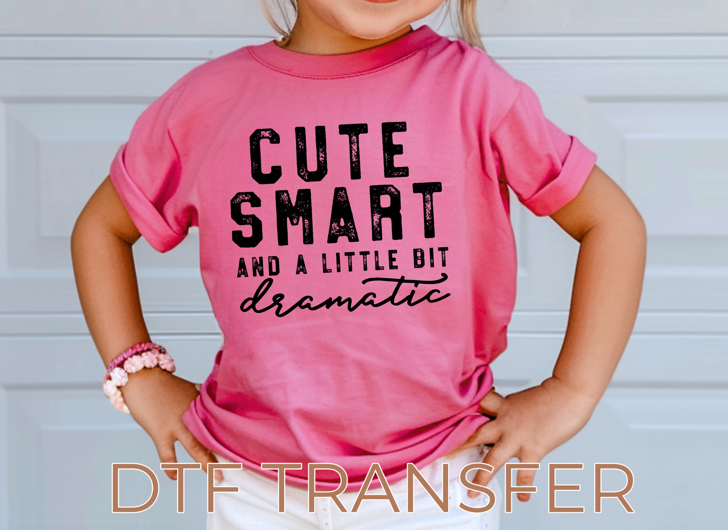 Cute, Smart and little bit Dramatic DTF Transfer