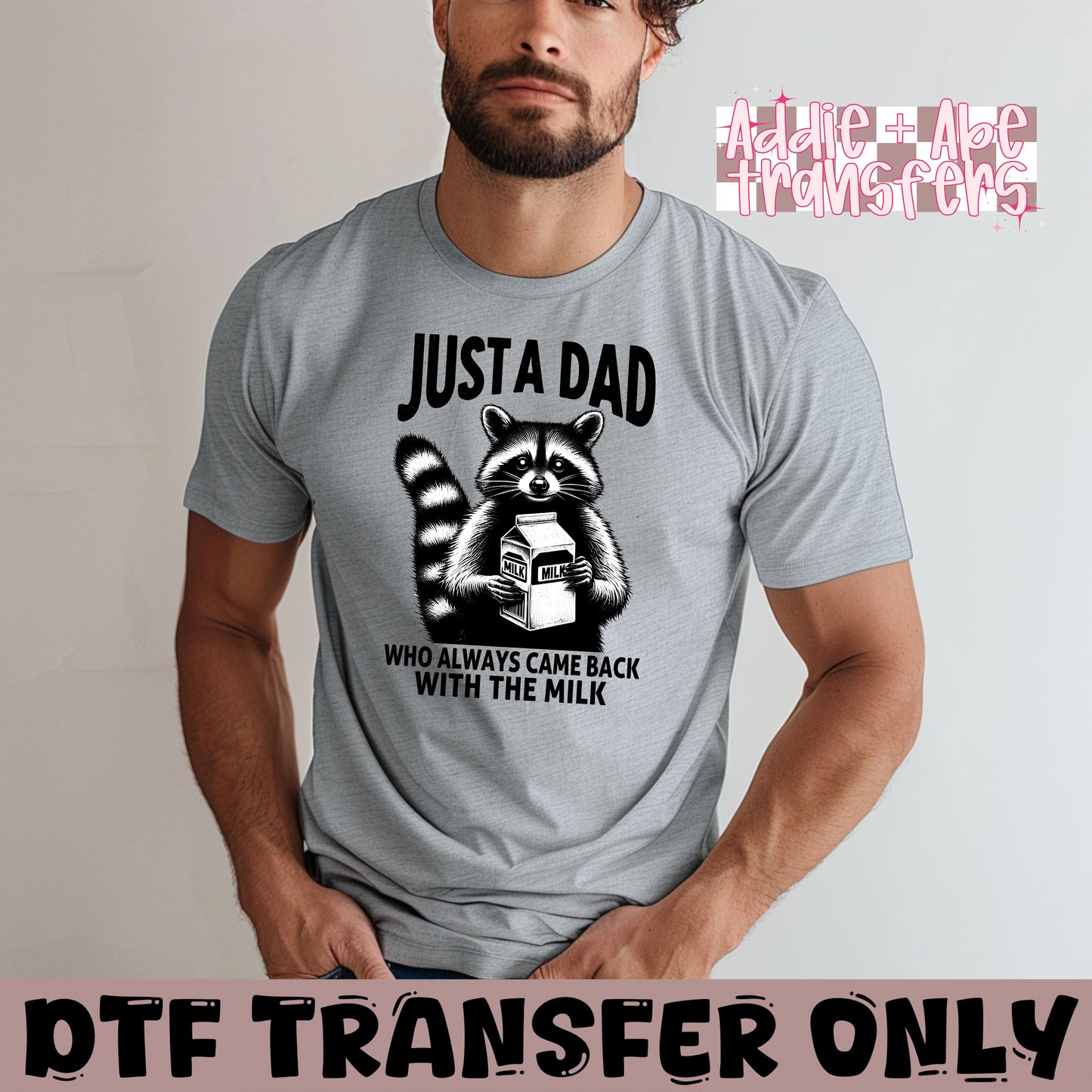 Just A dad who Always Came Back with The milk DTF Transfer