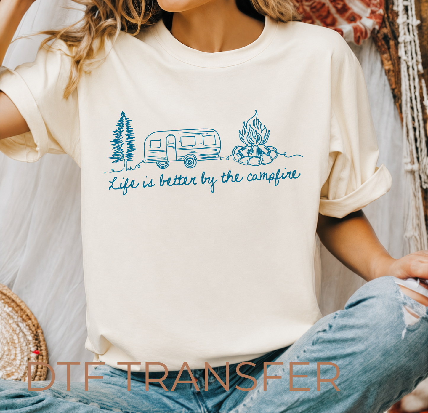Life is Better By the Camp Fire DTF Transfer