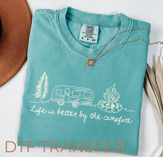 Life is Better By the Camp Fire DTF Transfer