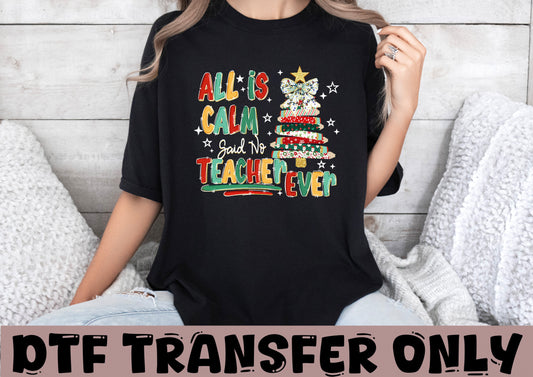 All is calm Said No Teacher ever DTF Transfer